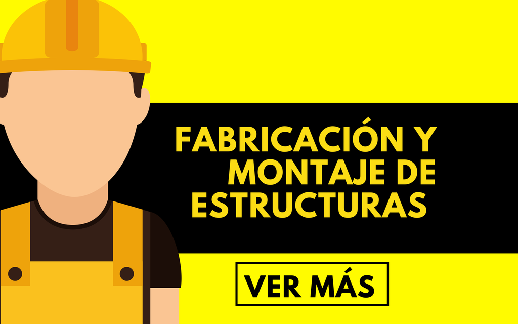 FABRICACION Y MONTAJE DE ESTRUCTURAS